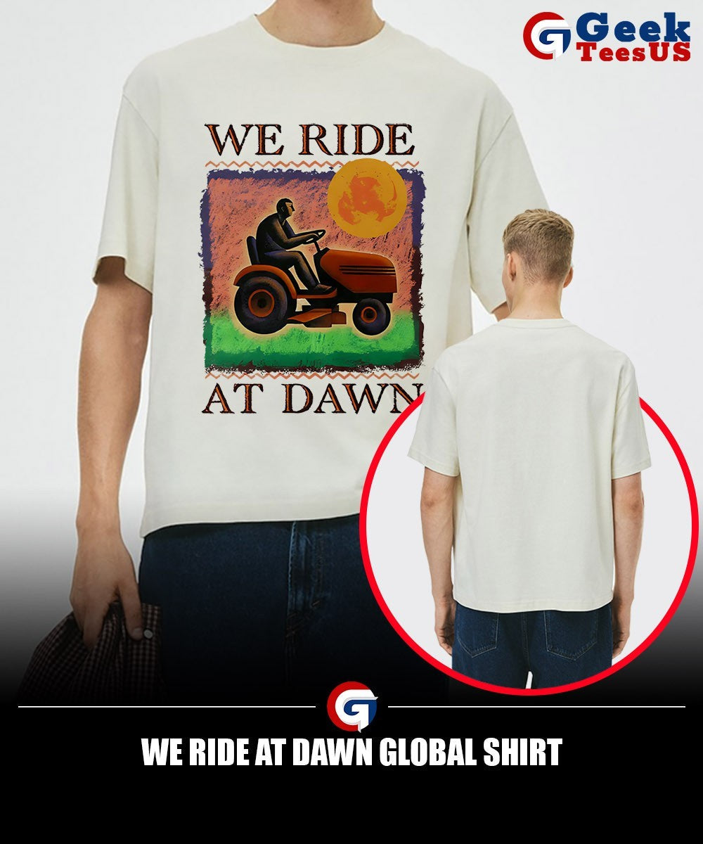 We ride at dawn global shirt