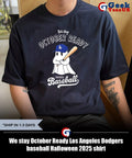 We stay October Ready Los Angeles Dodgers baseball Halloween 2025 shirt
