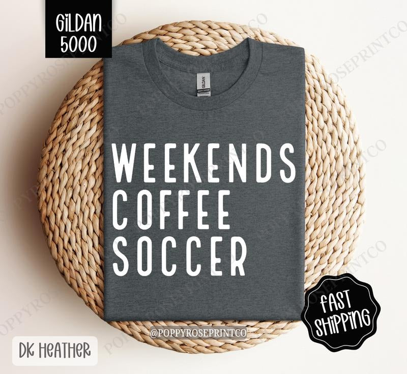 Weekends Coffee Soccer Shirt Gildan Soccer Mom Cute Soccer Mom Plus Sizes T-Shirts, Hoodie, Sweatshirt