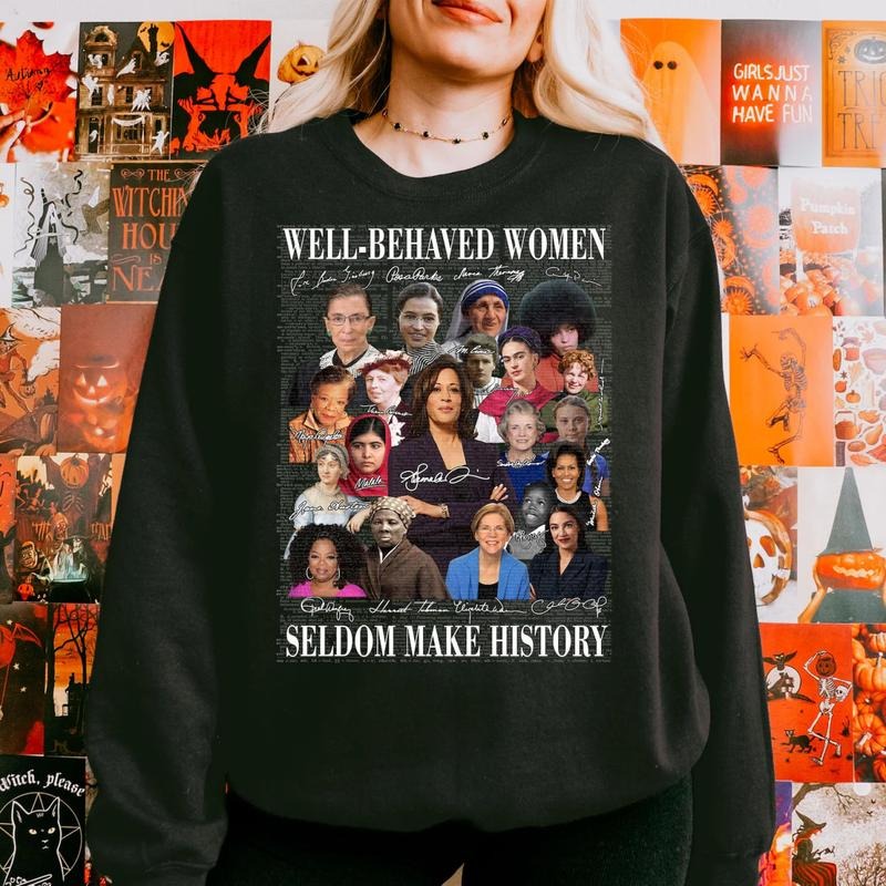 Well-Behave Woman Seldom Make History, Feminist Shirt, Happy New Year Canlendar, Gift for Kamala Supporter Hoodie, Sweatshirt