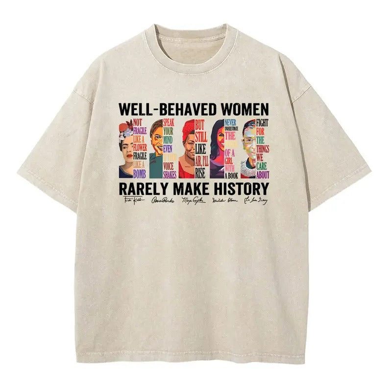 Well Behaved Women Rarely Make History Shirt Hoodie, Sweatshirt | HypeDripTees.com