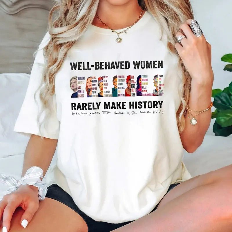 Well Behaved Women Rarely Make History With Sign Shirt Sweatshirt, Women Right Shirt, Feminist Tee, Black Women Sweater,...
