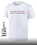 Well fuck this city I’m movin to Saskatchewan shirt