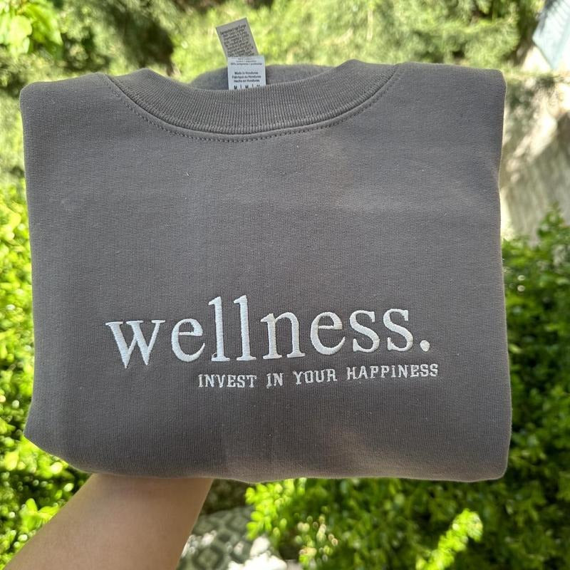 Wellness embroidered Sweatshirt; invest in your happiness embroidered crewneck T-Shirts, Hoodie | HypeDripTees.com
