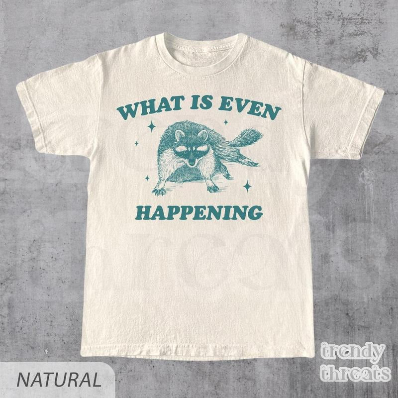 What Is Even Happening T-Shirt, Retro Raccoon Meme Shirt, Vintage y2k Tee, Relaxed Cotton Shirt, Funny Gift For Him &...