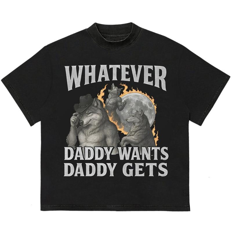 Whatever Wolf Daddy Want Daddy Get T-Shirt Vintage 90s Graphic Tee Trendy Graphic T-Shirt with Street Style