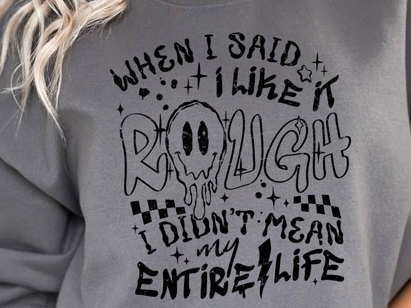 When I Said I Like It Rough Sweatshirt T-Shirts, Hoodie | HypeDripTees.com