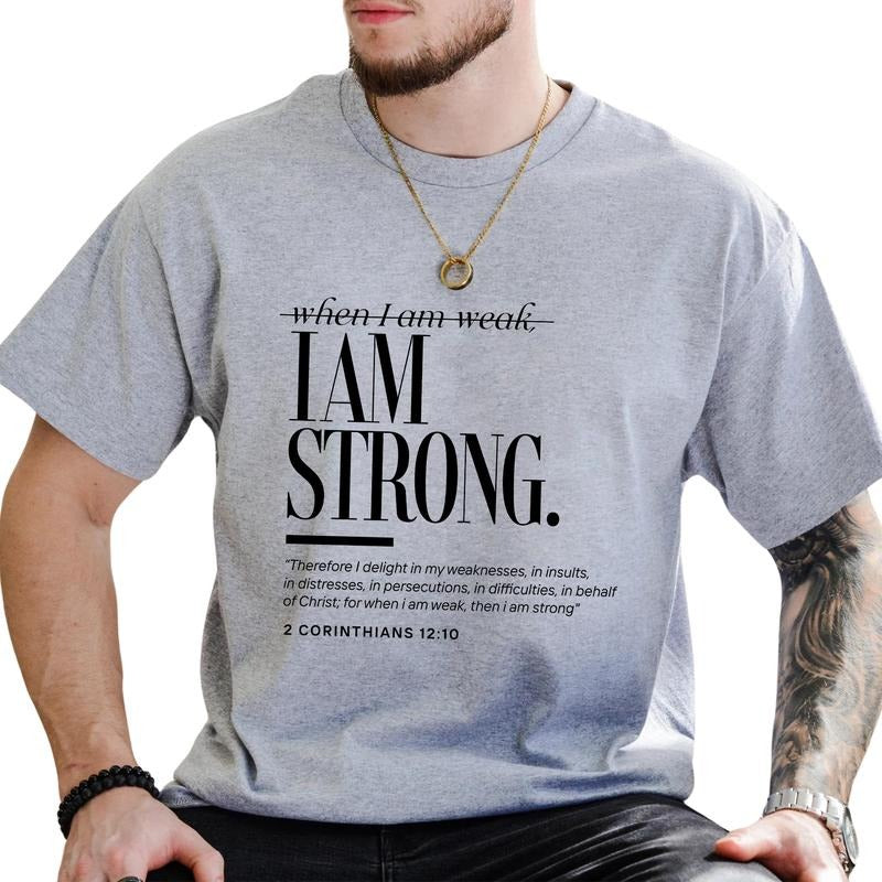 When I am Weak, I am Strong Graphic Tee, Christian Shirt For Men, Bible Verse 2 Corinthians Unhinged Tee, Religious...
