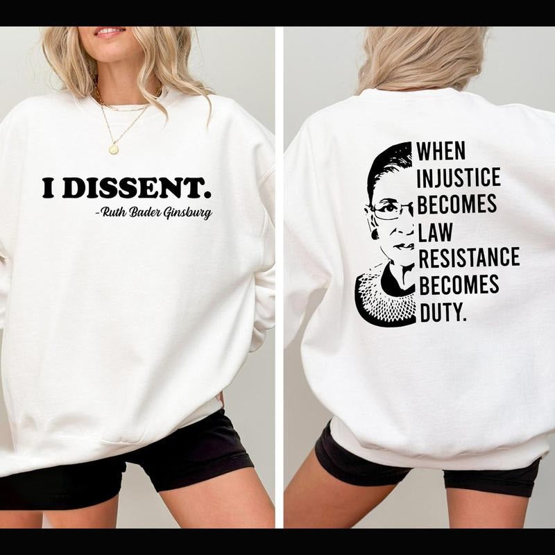 When Injustice Becomes Law Resistance Front and Back Sweatshirt or Hoodie, I Dissent Hoodie, Girl Power, Equality...