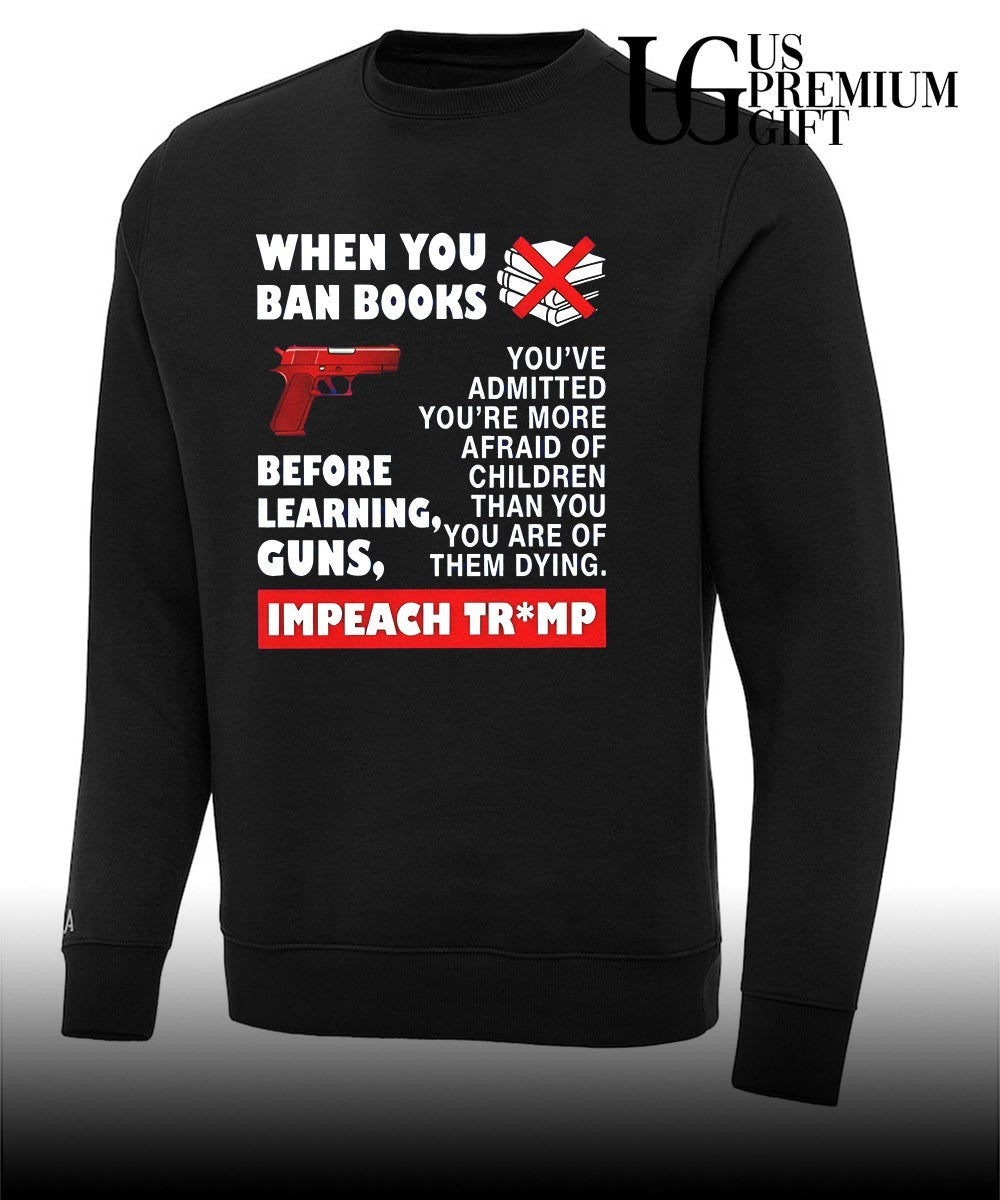 When you ban books before learning guns impeach Trump shirt