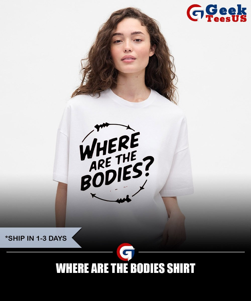 Where are the bodies T-shirt