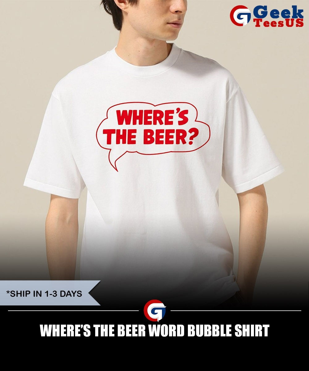 Where’s the beer word bubble shirt