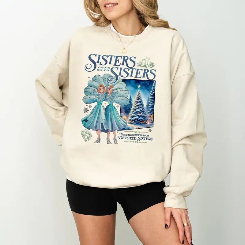 White Christmas Movies Christmas Sweatshirt, Sister Sisters Sweatshirt, There Were Never Such Devoted Sisters Sweatshirt,...
