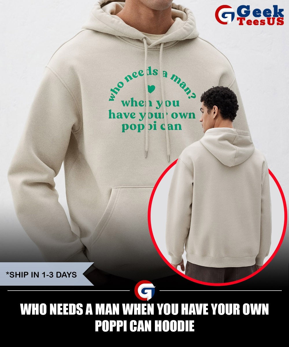 Who needs a man when you have your own poppi can shirt