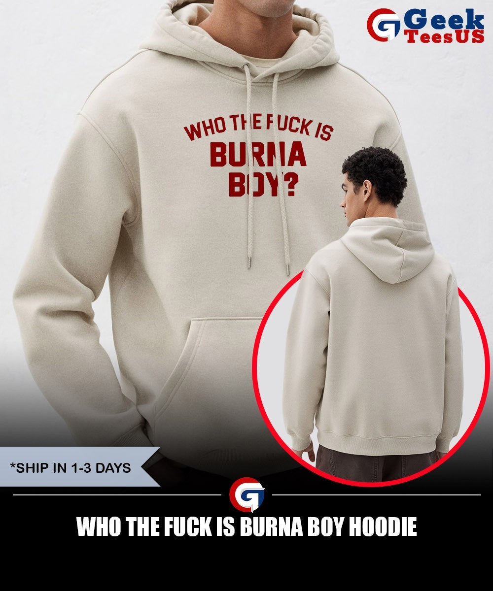Who the fuck is Burna Boy shirt