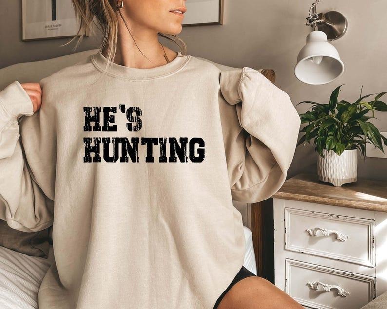 Wife Hunting Season Sweatshirt, He's Hunting Sweatshirt, Hunting Season Sweatshirt, Hunting Lover Gift, Deer Hunters...