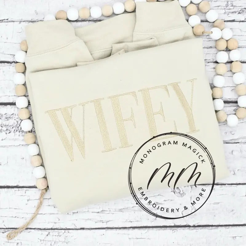 Wifey Monochromatic Sweatshirt, Wifey Tone on Tone Sweatshirt custom embroidered T-Shirts, Hoodie | HypeDripTees.com