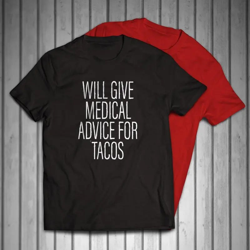 Will Give Medical Advice For Tacos Men's T-shirt Casual Classic Hoodie, Sweatshirt | HypeDripTees.com