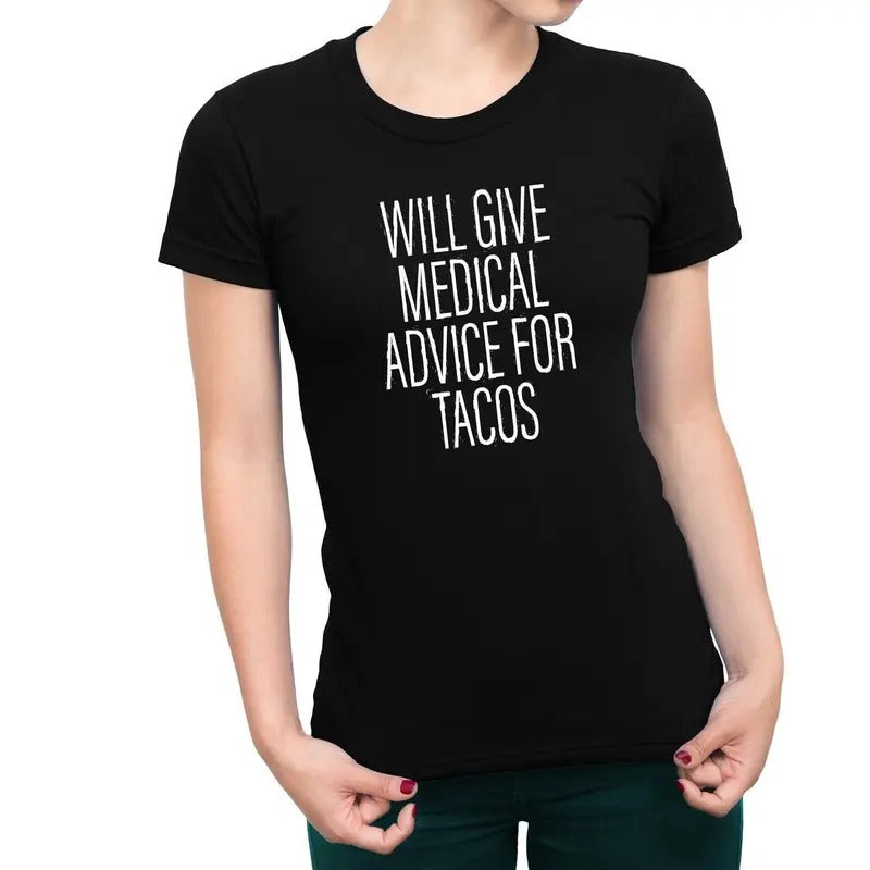 Will Give Medical Advice For Tacos Women's T-Shirt Casual Comfort Hoodie, Sweatshirt | HypeDripTees.com