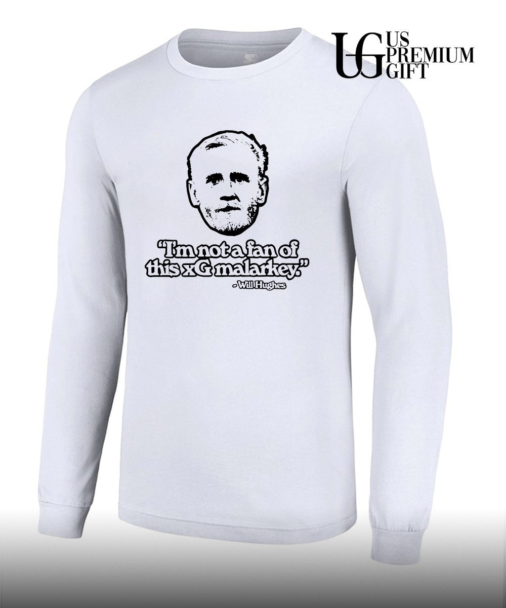 Will Hughes I’m Not a Fan Of This xG Malarkey shirt