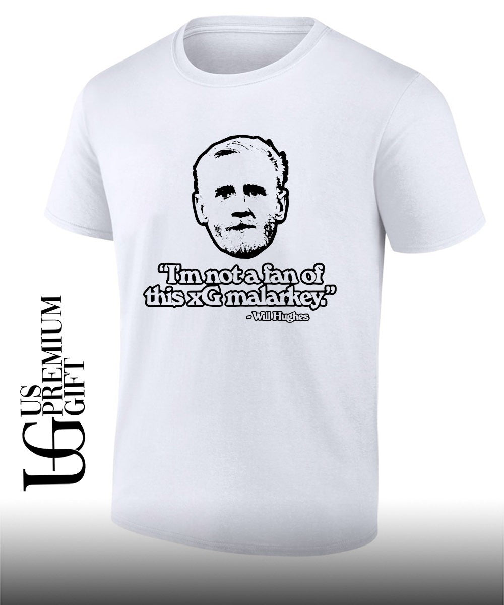 Will Hughes I’m Not a Fan Of This xG Malarkey shirt