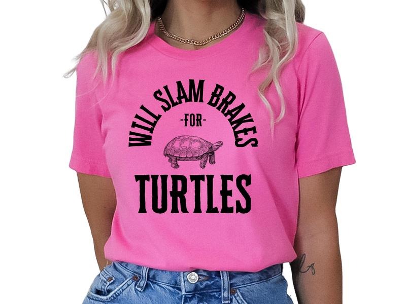Will Slam Brakes For Turtles T Shirt for Women - Casual Funny Graphic Tee for Animal Lovers - Sarcastic Turtle Shirt