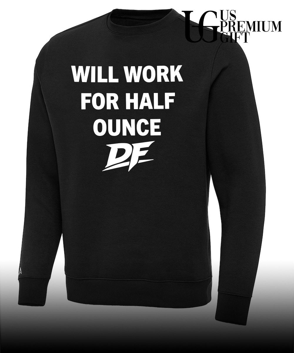 Will Work For Half Ounce DF shirt