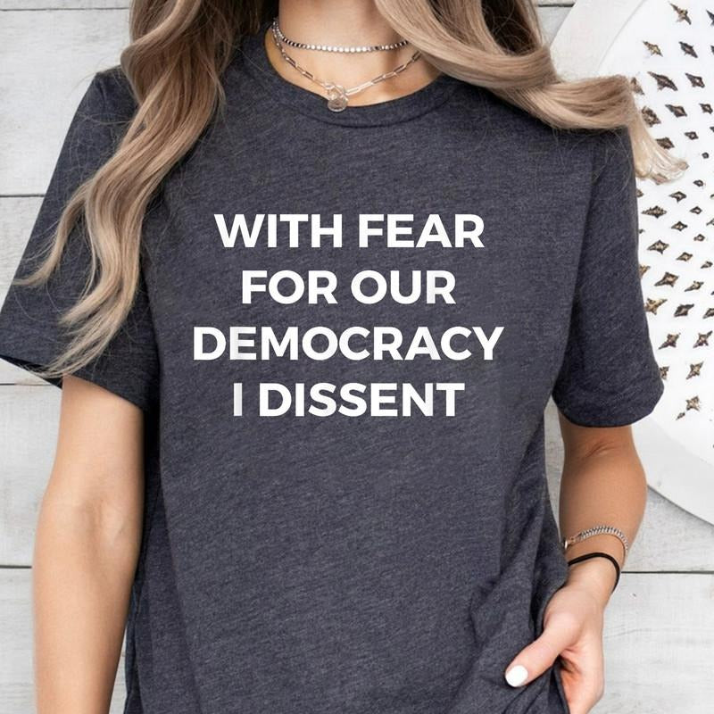 With Fear for Our Democracy I Dissent T-Shirt Hoodie, Sweatshirt | HypeDripTees.com