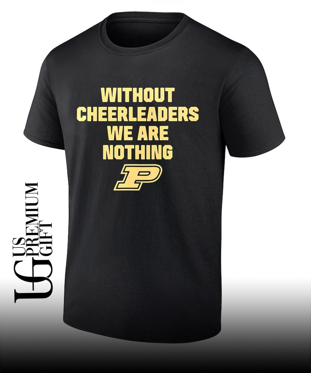 Without cheerleaders we are nothing Purdue Boilermakers logo shirt
