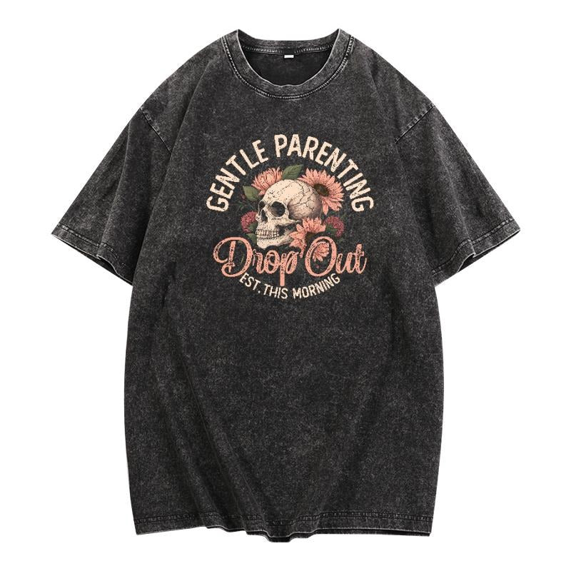 Witty Washed T - Shirt: Make a Playful Statement about Parenting with a Skull and Flowers Design and "Drop Out" Phrase on...