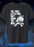 Wolf Apparel The Three Little Pigs Isn’t About The Wolf T-Shirt