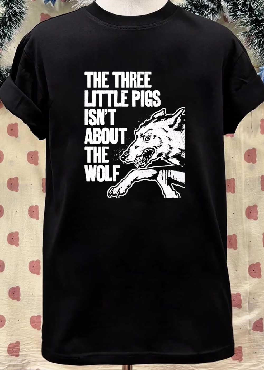 Wolf Apparel The Three Little Pigs Isn’t About The Wolf T-Shirt