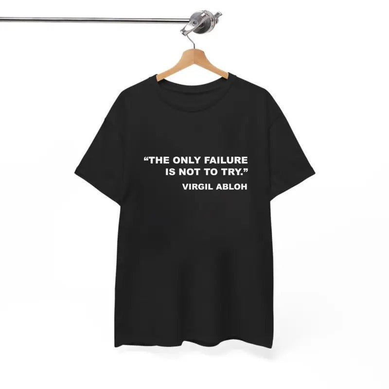 The Only Failure Is Not To Try T-Shirt, For Men/Women