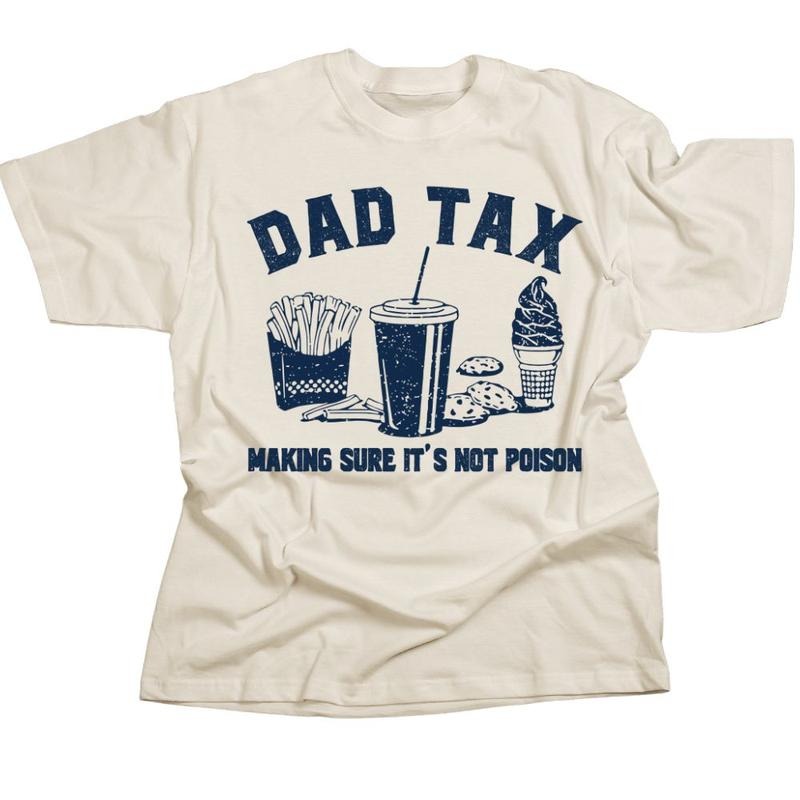 Dad Tax, Funny Father T-Shirt, For Men/Women