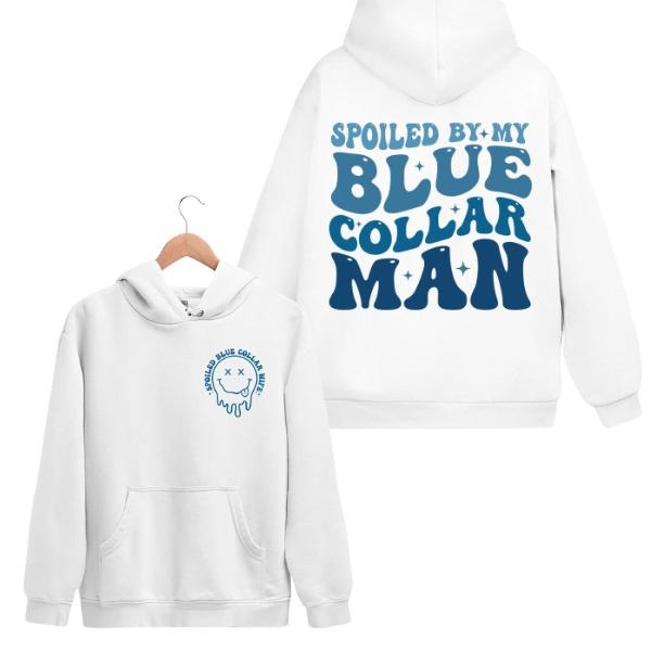 Spoiled By My Blue Collar Man 2 Sides Hoodie/Sweatshirt(No Hood)/T-Shirt, For Men/Women