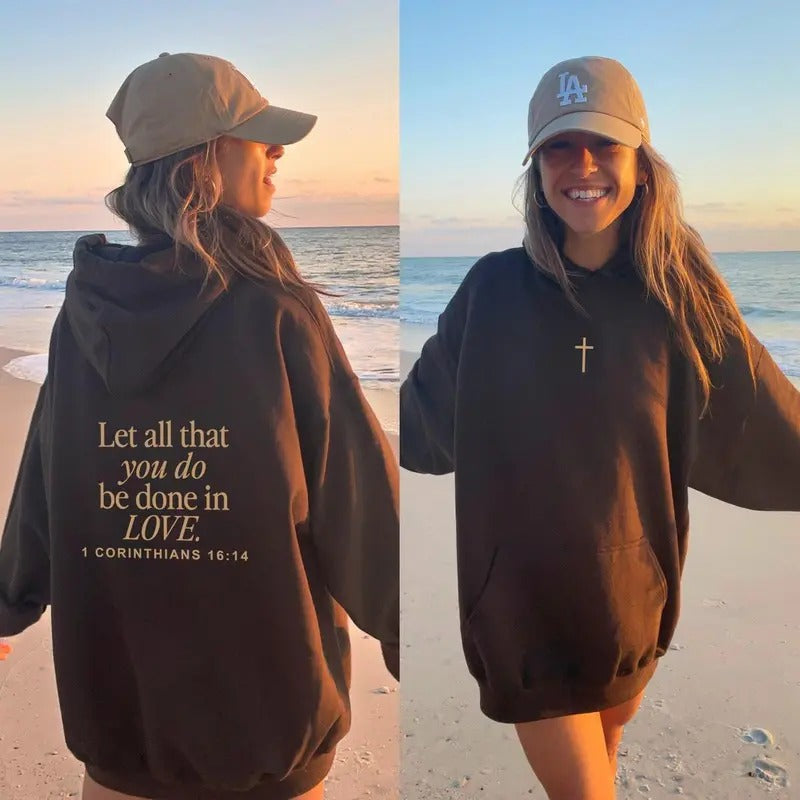 Let All That You Do Be Done In Love 2 Sides Hoodie/Sweatshirt(No Hood)/T-Shirt, For Men/Women