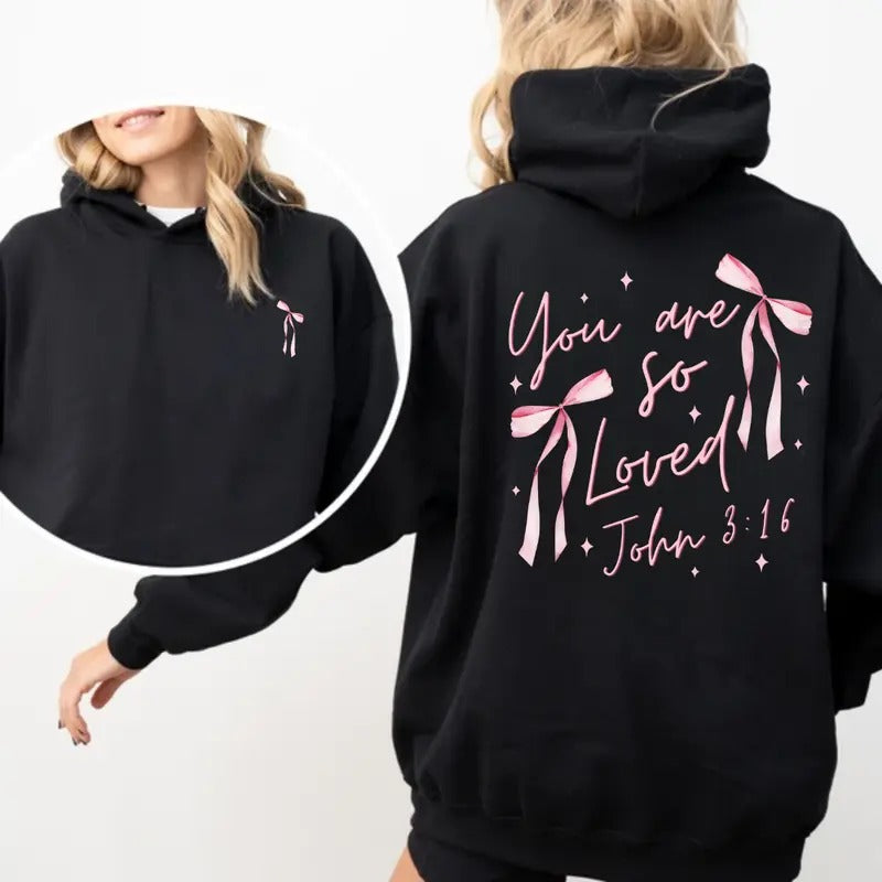 Coquette Bow You Are So Loved 2 Sides Hoodie/Sweatshirt/T-Shirt, For Men/Women