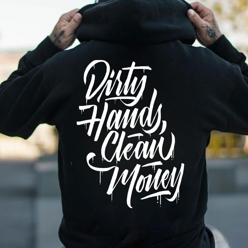 Dirty Hands Clean Money (No Hood) 100% Cotton T-Shirts, Hoodie, Sweatshirt