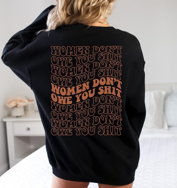 Women Don't Owe You Shit Hoodie, Feminist Sweatshirt For Mom, Strong Women Shirt, Preppy Feminist Af Gifts For Best Friends