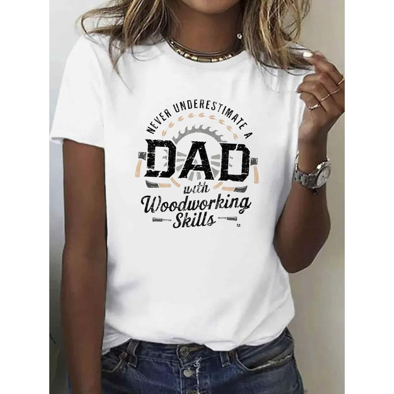 Women's 100% Cotton "Never Underestimate Dad with Woodworking Skills" Graphic T-Shirt - Relaxed Fit Breathable Short...