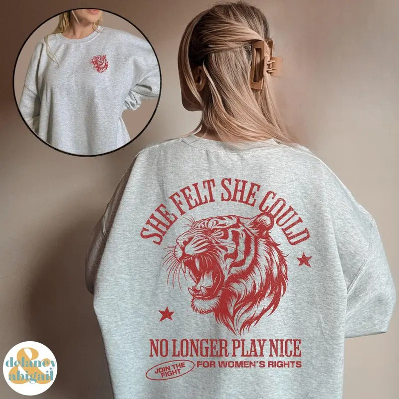 Women's Rights Sweatshirt She Felt She Could No Longer Play Nice Shirt Equal Rights Crewneck Sweatshirts Hoodie