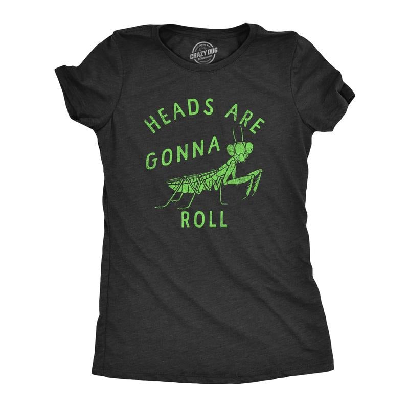 Womens Heads Are Gonna Roll T Shirt Funny Praying Mantis Bug Joke Tee for Ladies Funny Womens T Shirts Cute Slimming Top...