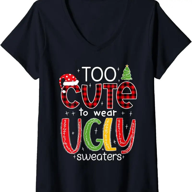 Womens Too Cute to Wear an Ugly Sweater Funny Christmas Pajama V-Neck T-Shirt Hoodie, Sweatshirt | HypeDripTees.com