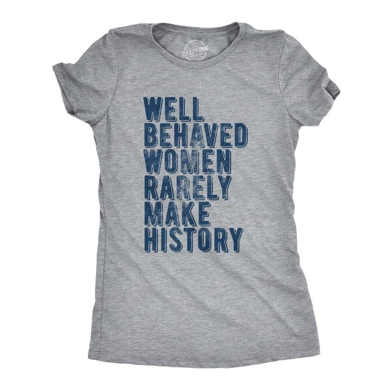 Womens Well Behaved Women Rarely Make History T Shirt Empowering Quote Graphic Tee for Ladies Funny Womens T Shirts Cute...