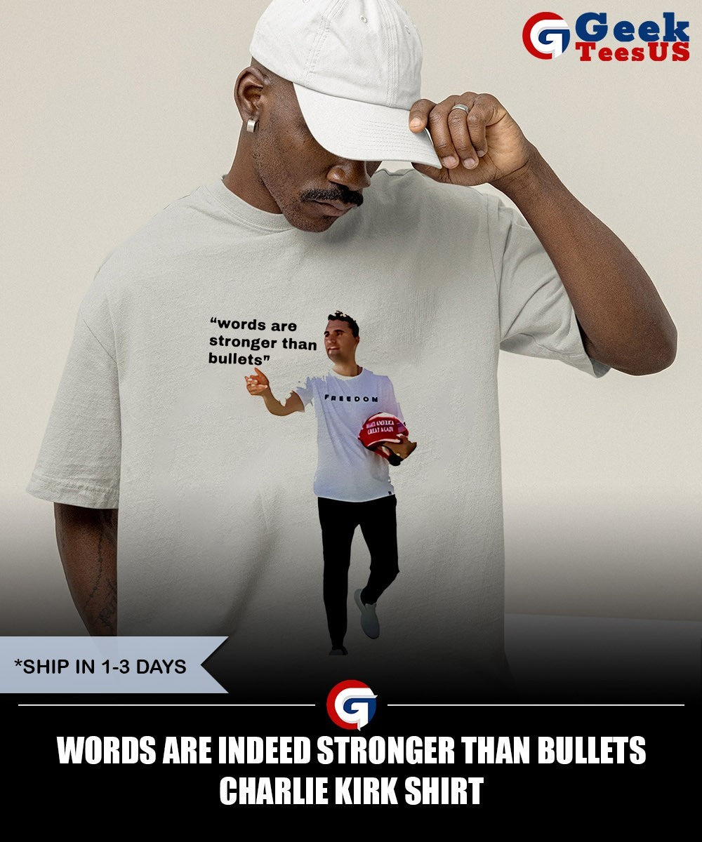 Words Are Indeed Stronger Than Bullets Charlie Kirk shirt