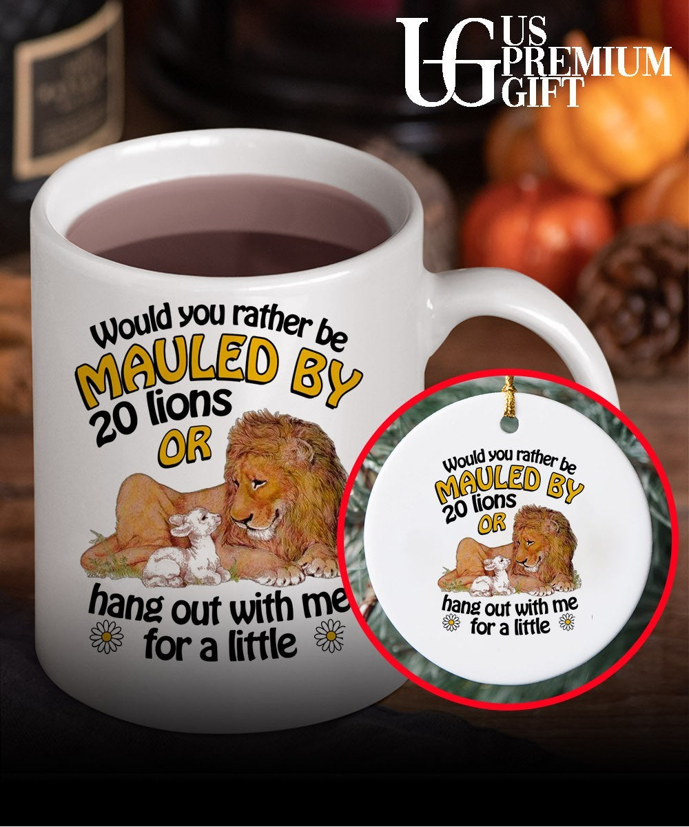 Would You Rather Be Mauled By 20 Lions Or Hang Out With Me For A Little shirt