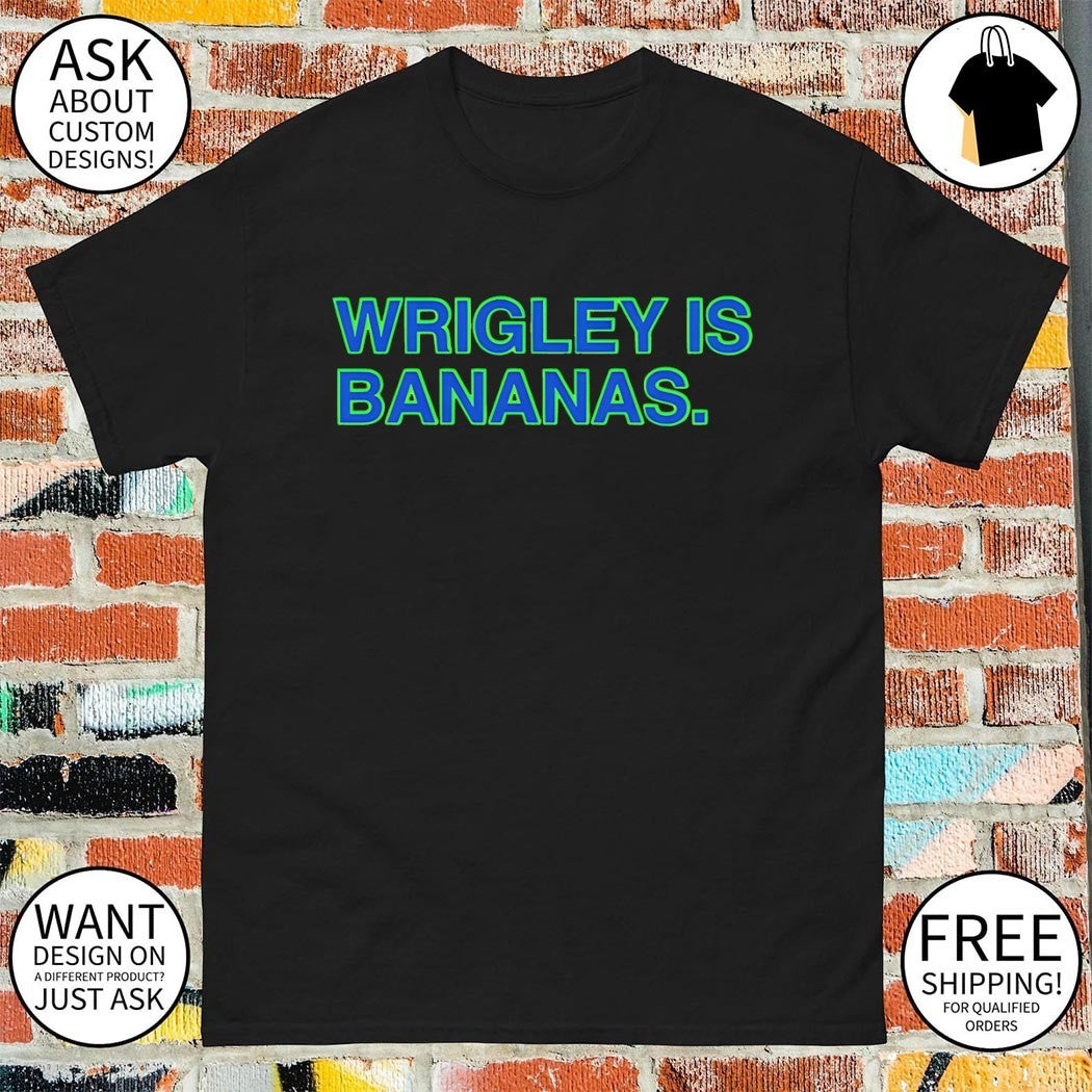 Wrigley Is Bananas Savannah Bananas Baseball MLB 2026 shirt