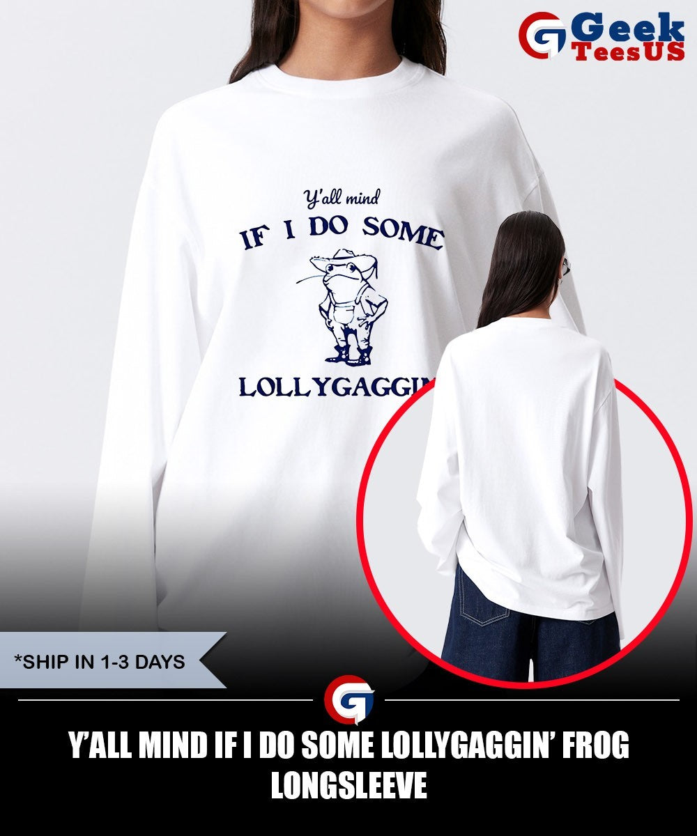 Y’all mind if I do some lollygaggin’ frog shirt