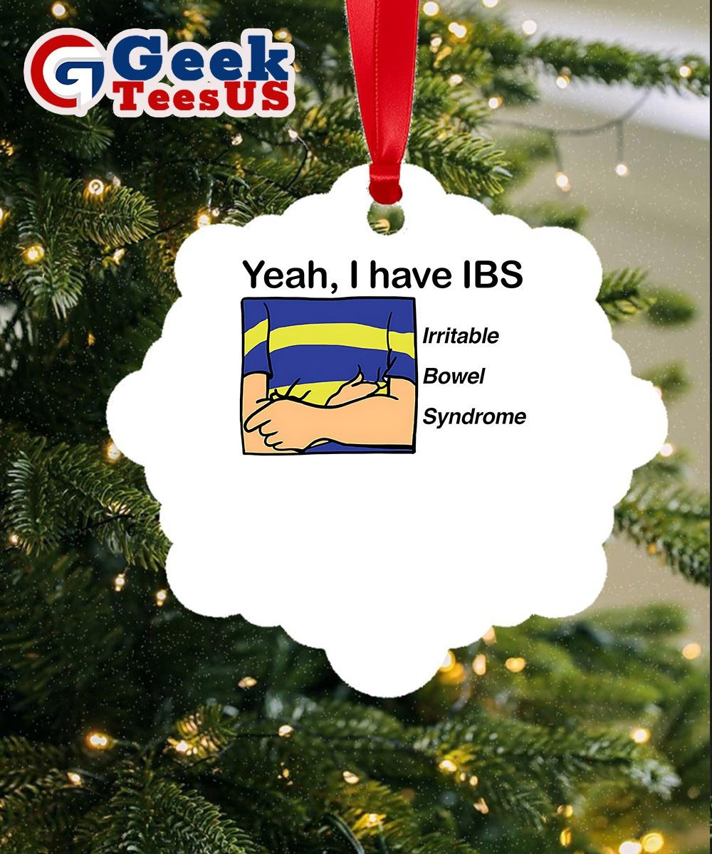 Yeah I have IBS Irritable Bowel Syndrome Ornament