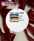 Yeah I have IBS Irritable Bowel Syndrome Ornament
